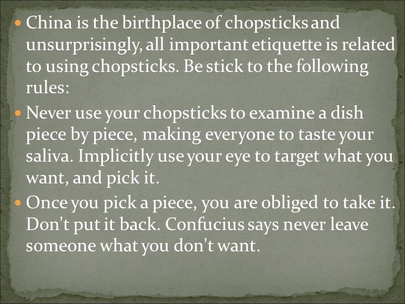 China is the birthplace of chopsticks and unsurprisingly, all important etiquette is related to
